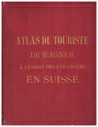 Atlas du touriste de Wagner  l'usage des trangers en Suissef