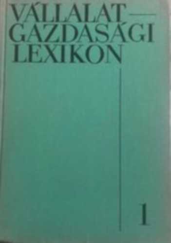 Wilcsek Jen�  (f�szerk.) - V�llalatgazdas�gi lexikon I-II.