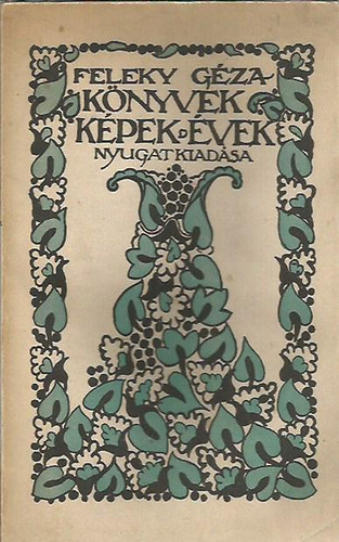 Feleky Gza - Knyvek, kpek, vek - Tallkozsok a mvszettel (I.kiads)