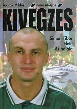 Bocsák Miklós- Imre Mátyás - Kivégzés (Simon Tibor élete és halála)