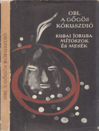 Karig Sra - Obi, a ggs kkuszdi (Kubai joruba mtoszok s mesk) - Npek Mesi