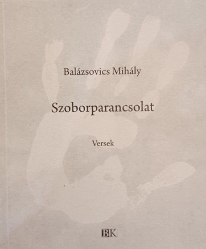 Bal�zsovics Mih�ly - Szoborparancsolat - Versek