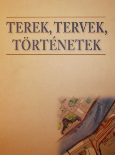 Cieger Andr�s  (Szerk.) - Terek, tervek, t�rt�netek