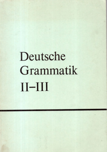 Regina- Wild, Katalin Hessky - Deutsche Grammatik (fr die II. und III. Klasse...)
