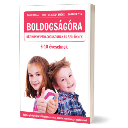 Dobrova Zita, Prof. Dr. Bagdy Emőke Bagdi Bella - Boldogságóra 6-10 éveseknek- Kézikönyv + munkafüzet