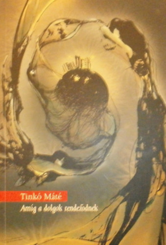 Tink� M�t� - Am�g a dolgok rendez�dnek