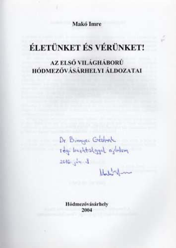 Mak Imre - letnket s vrnket! - Az els vilghbor hdmezvsrhelyi ldozatai- dediklt