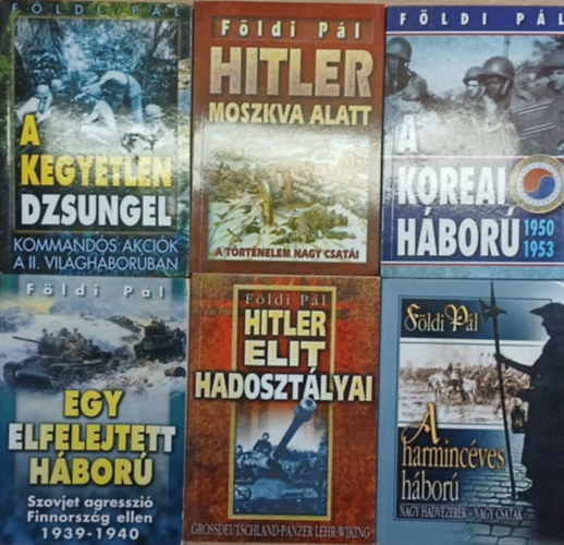 F�ldi P�l - 6 db F�ldi P�l k�tet: A kegyetlen dzsungel - Hitler Moszkva alatt - A koreai h�bor� - Egy elfelejtett h�bor� - Hitler elit hadoszt�lyai - A harminc�ves h�bor�