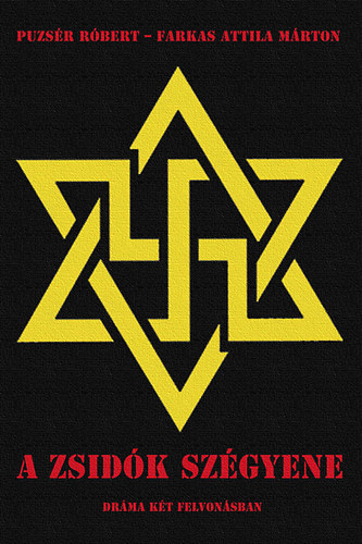 Puzs�r R�bert; Farkas Attila M�rton - A zsid�k sz�gyene