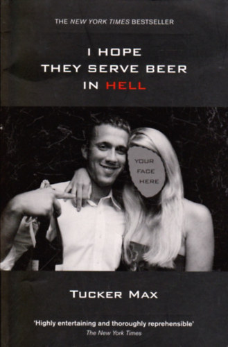 Tucker Max - I Hope They Serve Beer in Hell