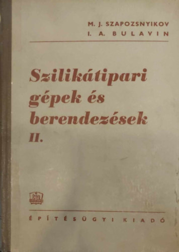M.K. Szapozsnyikov - I.A. Bulavin - Szilik�tipari g�pek �s berendez�sek II.