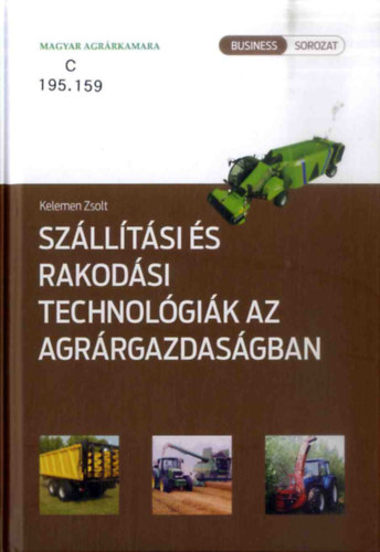 Kelemen Zsolt - Szállítási és rakodási technológiák az agrárgazdaságban