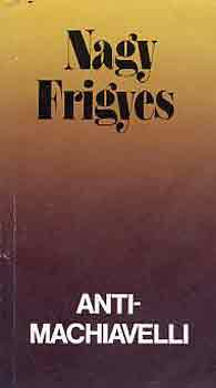 Nagy Frigyes - Antimachiavelli