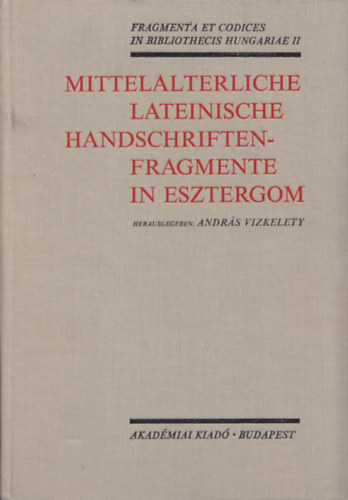V�zkelety Andr�s - Mittelalterliche lateinische handschriften-fragmente in Gy�r