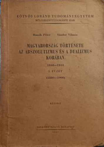S�ndor Vilmos Han�k P�ter - Magyarorsz�g t�rt�nete az abszolutizmus �s a dualizmus kor�ban III. f�zet