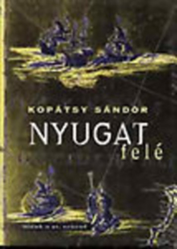 Kop�tsy S�ndor Dr. - Nyugat fel�- Az eur�pai civiliz�ci� t�rt�nete a Paradicsomt�l Amerika felfedez�s�ig