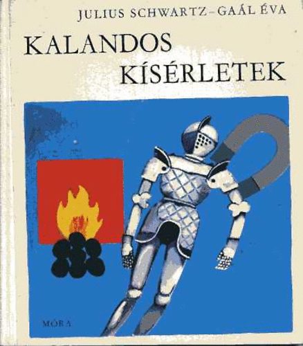 Julius Schwartz; Ga�l �va - Kalandos k�s�rletek