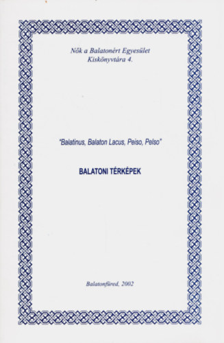 "Balatinus, Balaton Lacus, Peiso, Pelso" - Balatoni t�rk�pek