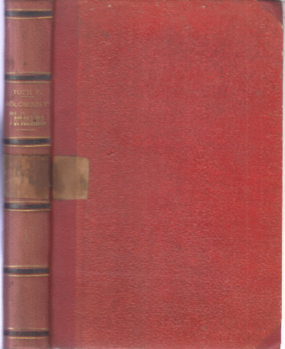 Thót Ferencz - Bölcsészet történelme - Tanulók, egyszersmind művelt olvasók használatára I-II. (egy kötetben)