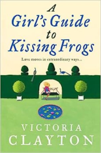 Victoria Clayton - A Girl's Guide to Kissing Frogs