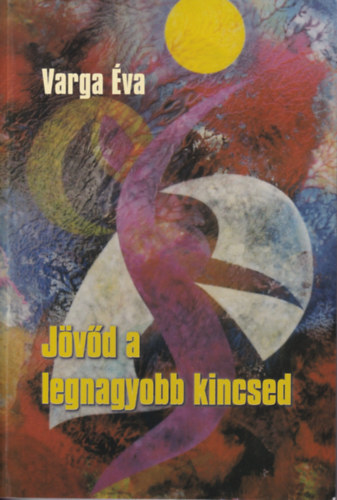 Varga �va - J�v�d a legnagyobb kincsed - �letp�lya �p�t�s