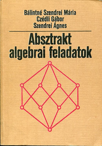 Blintn-Czdli-Szendrei - Absztrakt algebrai feladatok