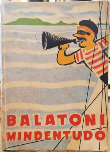 Kos Tams  (szerk.) - Balatoni mindentud - Gyakorlati tudnivalk s tjkoztat helysgtrkpek balatoni nyaralk, dlk s kirndulk rszre