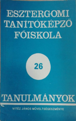 P�l Lenke  (szerk.) - Vit�z J�nos m�velts�geszm�nye (Esztergomi Tan�t�k�pz� F�iskola - Tanulm�nyok 26.)