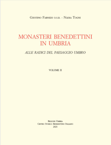 Giustino Farnedi o.s.b. - Nadia Togni - Monasteri benedettini in Umbria. Volume II