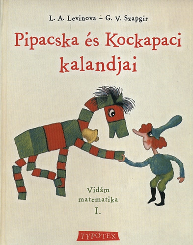 L.A. Levinova G.V. Szapgir - Pipacska �s Kockapaci kalandjai - Vid�m matematika I.