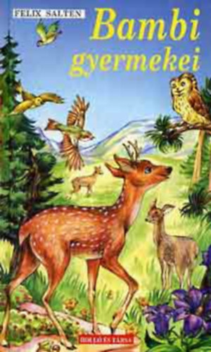 Szerz� Felix Salten Szerkeszt� Sarkadi P�ter Ford�t� Gy�rgy Ferenc - Bambi gyermekei