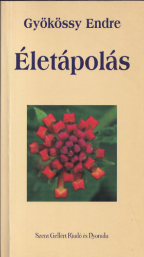 Gy�k�ssy Endre - �let�pol�s - �t�dik; �jraszedett kiad�s - Az idegen szavak magyar�zat�val