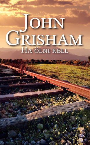 John Grisham - Ha lni kell