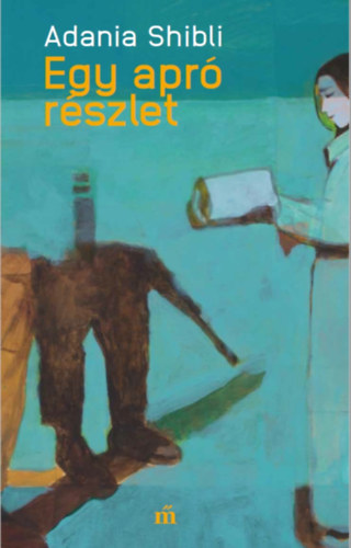 Adania Shibli - Egy apró részlet