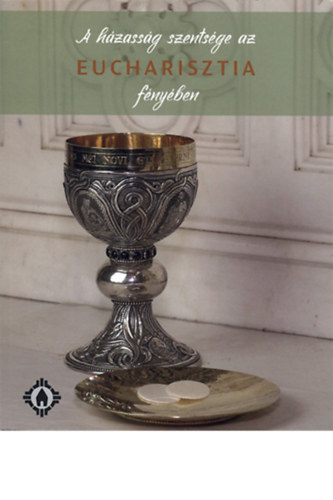 T�r�k-Endr�dy Orsolya  (szerk.) Sallai-Karik� �va (szerk.) - A h�zass�g szents�ge az Eucharisztia f�ny�ben