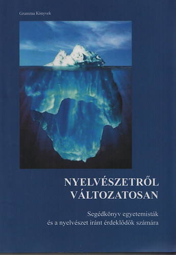 Lanstyk Istvn  (szerk.); Vancon Kremmer Ildik (szerk.) - Nyelvszetrl vltozatosan - Segdknyv egyetemistk s a nyelvszet irnt rdekldk szmra