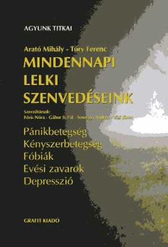 Arat Mihly; Try Ferenc - Mindennapi lelki szenvedseink - Agyunk titkai