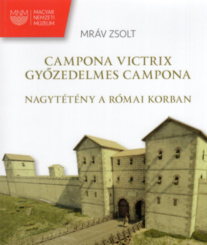 Mrv Zsolt - Campona Victrix - Gyzedelmes Campona - Nagyttny a rmai korban