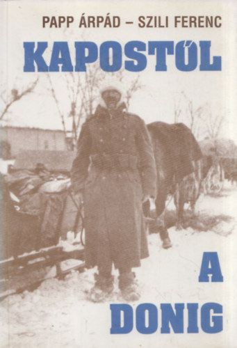 Szili Ferenc Papp �rp�d - Kapost�l a Donig (T�red�k...)