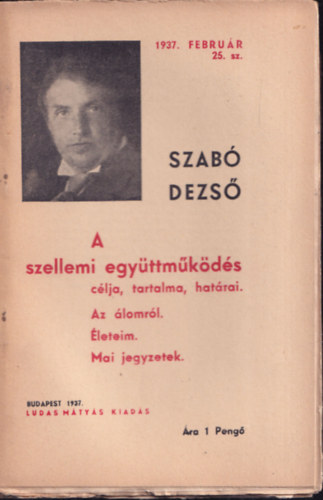 Szab� Dezs� - A szellemi egy�ttm�k�d�s c�lja, tartalma, hat�rai (Ludas M�ty�s f�zetek 25.)