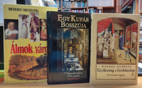 David Liss, Beverly Swerling Wilfried Horwege - 3 db történelmi regény: Álmok városa + Egy kufár bosszúja + Gyilkosság a fürdőházban