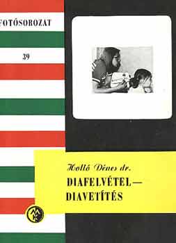 Dr. Holl� D�nes - Diafelv�tel-diavet�t�s (Fot�sorozat 39)