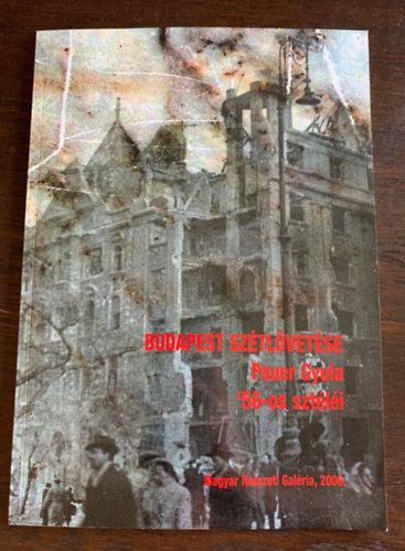 Budapest szétlövetése - Pauer Gyula '56-os sztéléi