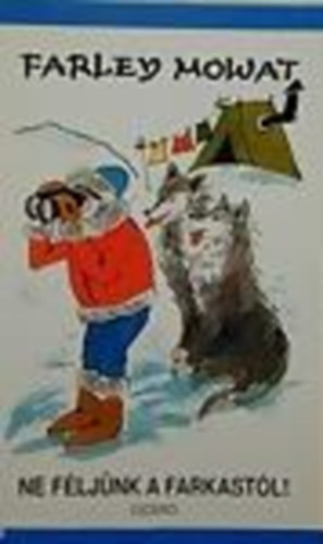 Farley Mowat - Ne f�lj�nk a farkast�l!