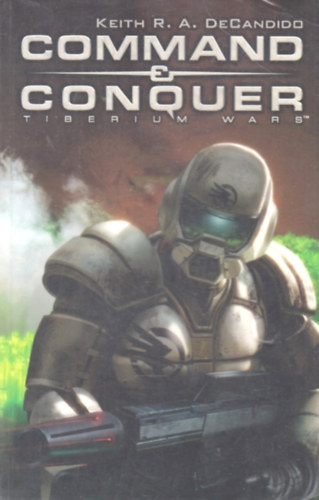 Keith R. A. DeCandido - Command & Conquer - Tiberium Wars