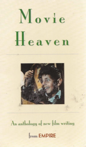 Philip Thomas - Movie Heaven An Anthology Of New Film Writing From Empire