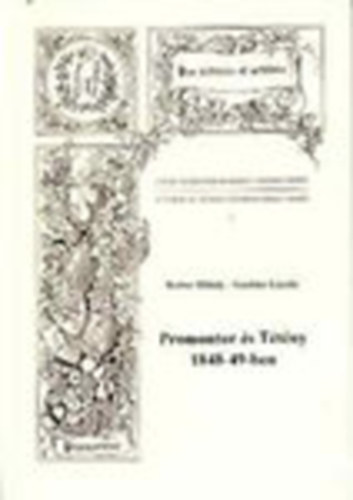 Bartos Mihly-Garbczi Lszl - Promontor s Ttny 1848-49-ben (Dediklt)