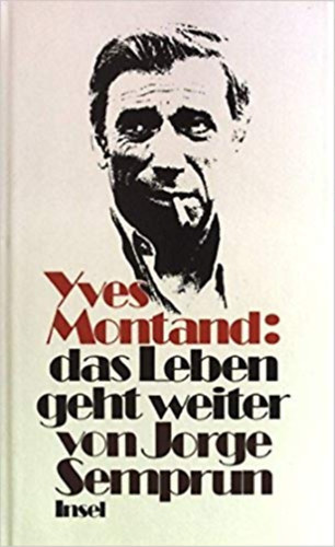Yves Montand - Das Leben geht weiter