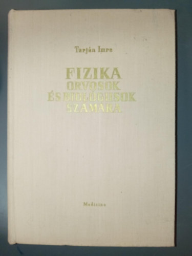 Tarj�n Imre - Fizika orvosok �s biol�gusok sz�m�ra