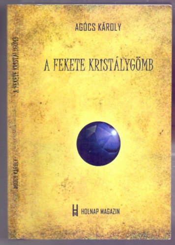 Ag�cs K�roly - A fekete krist�lyg�mb - Elbesz�l�sek